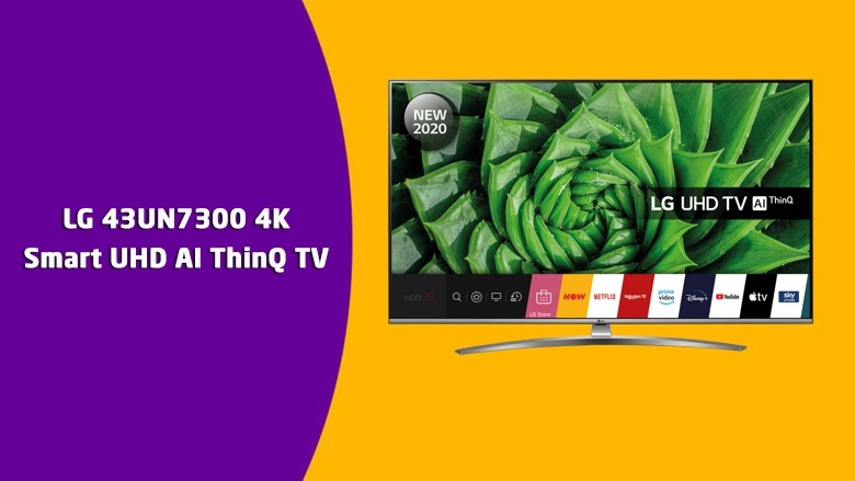 LG 43UN7300 4K Smart UHD AI ThinQ TV